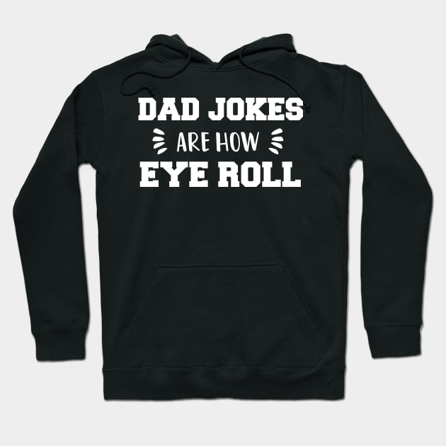 Dad Jokes are How Eye Roll - Gift for Fathers day Hoodie by  Funny .designs123